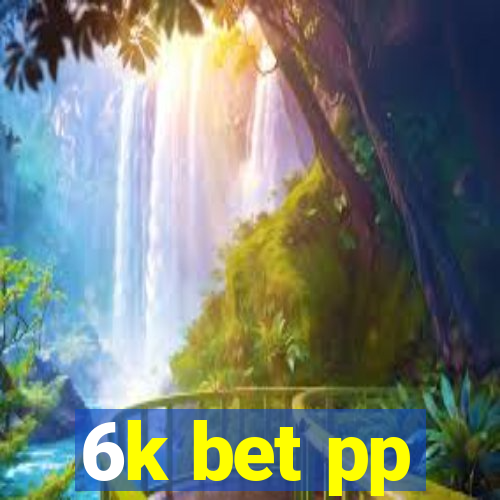 6k bet pp